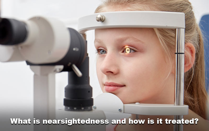 What is Nearsightedness and How is it Treated?