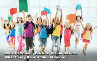 Back to School, Back to Vision Basics: What Every Parent Should Know